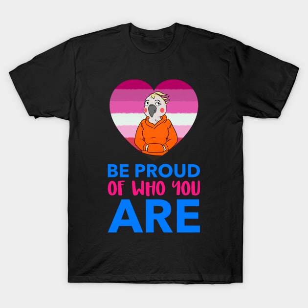 Be Proud of Who You Are T-Shirt by Evlar